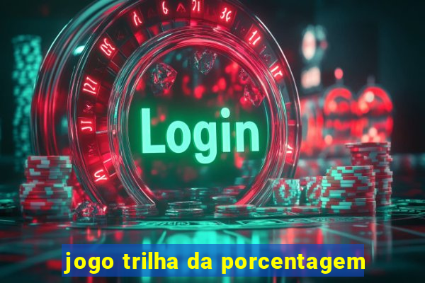 jogo trilha da porcentagem